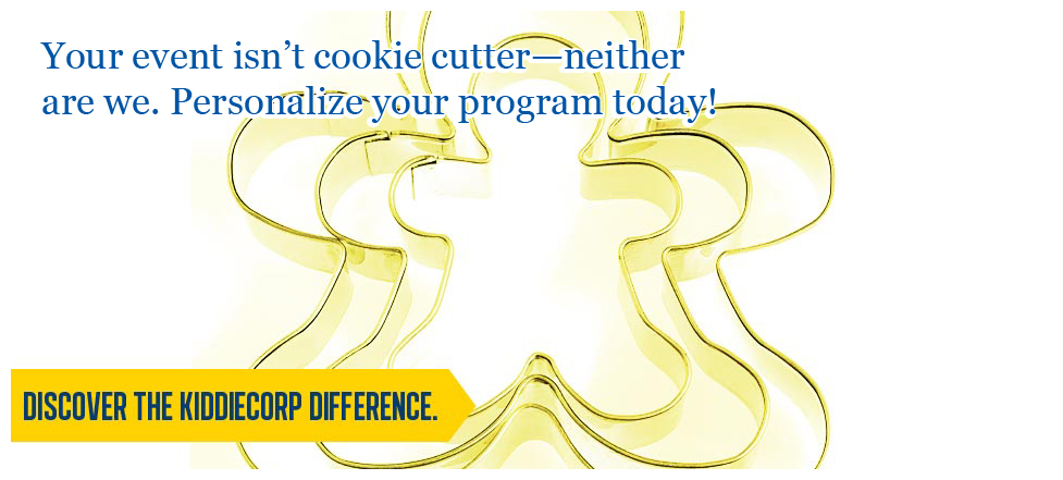 Your event isn’t cookie cutter—neither are we. Personalize your program today!